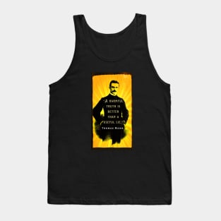 Thomas Mann portrait and quote: A harmful truth is better than a useful lie. Tank Top